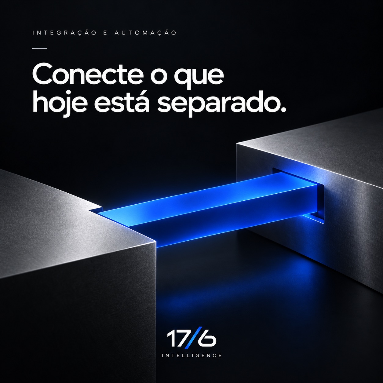 Conecte o que hoje está separado.